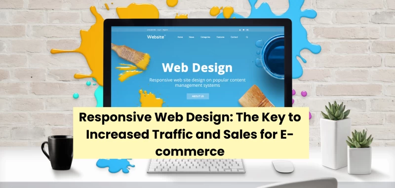 Responsive Web Design: The Key to Increased Traffic and Sales for E ...