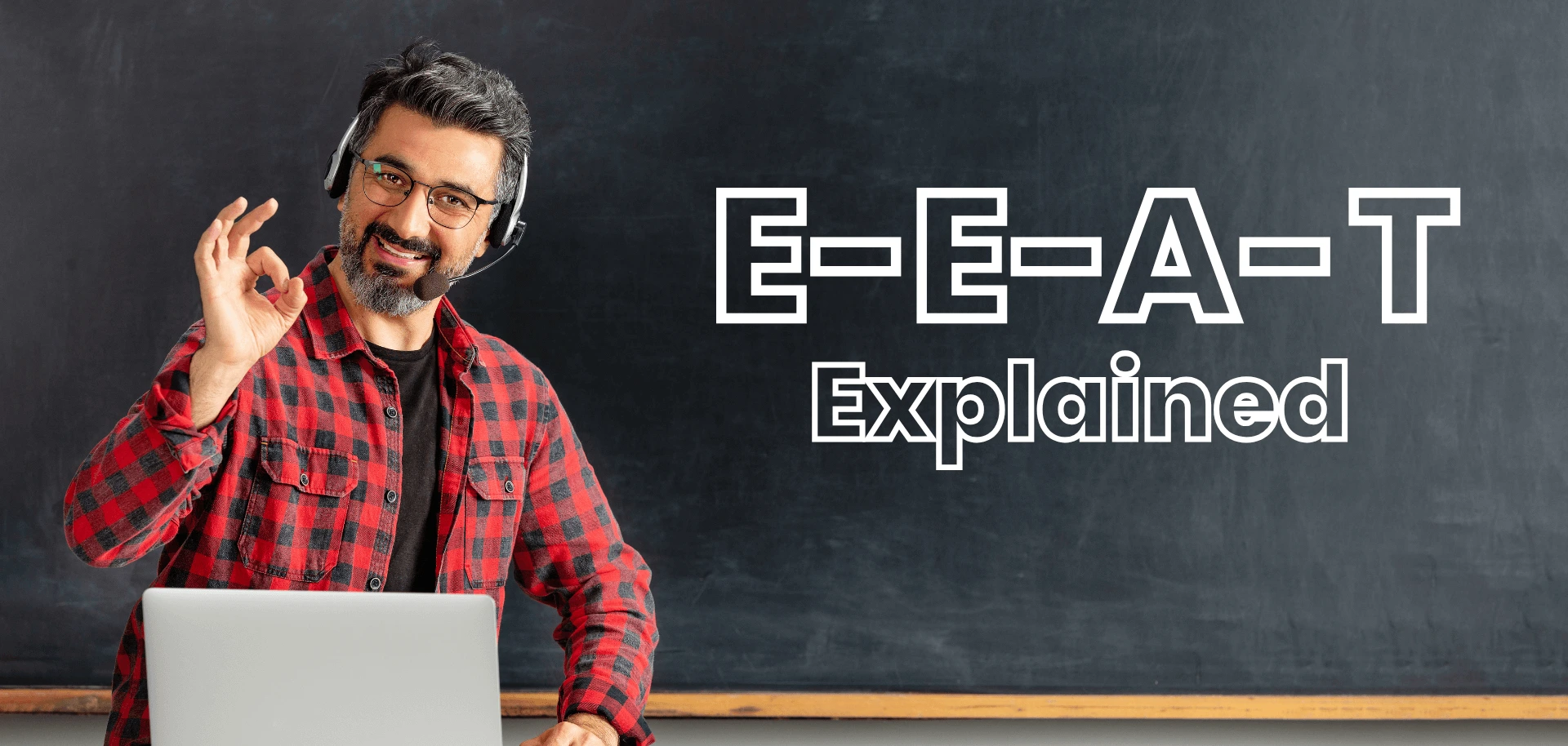E-E-A-T Explained: How to Boost Authority & Trust in Google’s Eyes