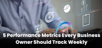 5 Performance Metrics Every Business Owner Should Track Weekly