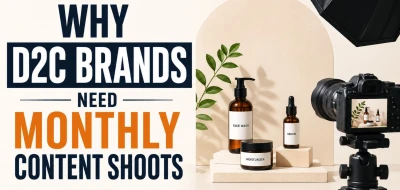 Why D2C Brands Need Monthly Content Shoots